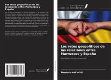 Los retos geopolíticos de las relaciones entre Marruecos y España kitap kapağı