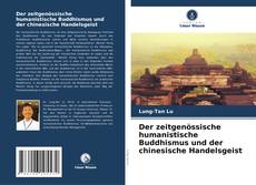 Der zeitgenössische humanistische Buddhismus und der chinesische Handelsgeist kitap kapağı