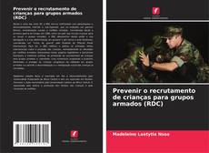 Bookcover of Prevenir o recrutamento de crianças para grupos armados (RDC)