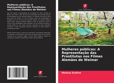 Bookcover of Mulheres públicas: A Representação das Prostitutas nos Filmes Alemães de Weimar