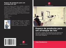 Bookcover of Espaço de produção para um arranque de raiz