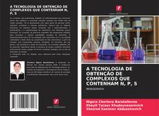 Bookcover of A TECNOLOGIA DE OBTENÇÃO DE COMPLEXOS QUE CONTENHAM N, P, S