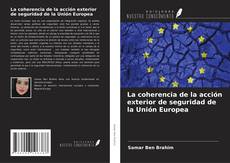 Buchcover von La coherencia de la acción exterior de seguridad de la Unión Europea