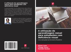 Buchcover von A utilização da aprendizagem móvel para estudantes com deficiência visual