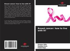 Bookcover of Breast cancer: how to live with it?
