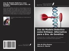 Portada del libro de Uso de Modelo Didáctico como Enfoque. Alternativa para o Ens. de Genética