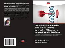 Bookcover of Utilisation d'un modèle didactique comme approche. Alternativa para o Ens. de Genética