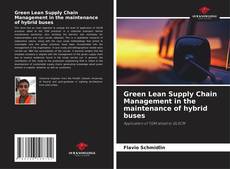 Buchcover von Green Lean Supply Chain Management in the maintenance of hybrid buses