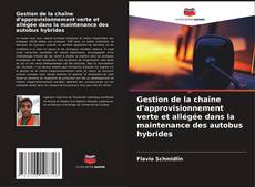Обложка Gestion de la chaîne d'approvisionnement verte et allégée dans la maintenance des autobus hybrides
