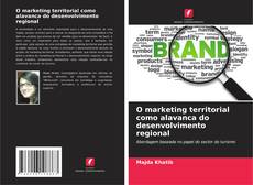 Bookcover of O marketing territorial como alavanca do desenvolvimento regional