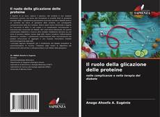 Copertina di Il ruolo della glicazione delle proteine