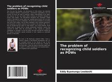 Buchcover von The problem of recognizing child soldiers as POWs