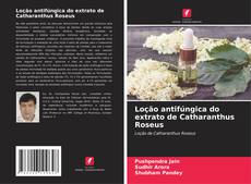 Capa do livro de Loção antifúngica do extrato de Catharanthus Roseus 