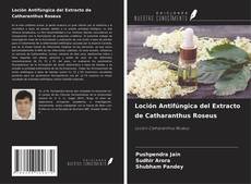 Capa do livro de Loción Antifúngica del Extracto de Catharanthus Roseus 