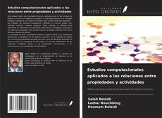 Portada del libro de Estudios computacionales aplicados a las relaciones entre propiedades y actividades