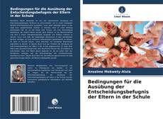 Capa do livro de Bedingungen für die Ausübung der Entscheidungsbefugnis der Eltern in der Schule 