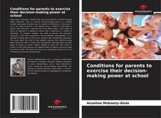 Capa do livro de Conditions for parents to exercise their decision-making power at school 