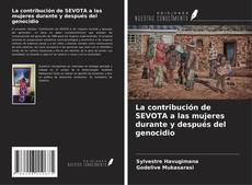 Couverture de La contribución de SEVOTA a las mujeres durante y después del genocidio
