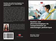 Gestion non pharmacologique du comportement en odontologie pédiatrique kitap kapağı