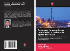 Buchcover von Remoção de complexos de chumbo e cádmio de águas residuais