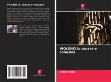 Bookcover of VIOLÊNCIA: causas e soluções