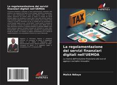 Copertina di La regolamentazione dei servizi finanziari digitali nell'UEMOA