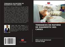 TENDANCES EN MATIÈRE DE DIAGNOSTIC DES CARIES kitap kapağı