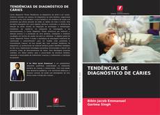 Capa do livro de TENDÊNCIAS DE DIAGNÓSTICO DE CÁRIES 