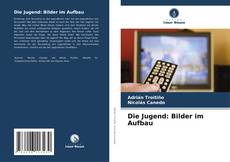 Portada del libro de Die Jugend: Bilder im Aufbau