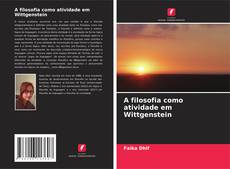 Buchcover von A filosofia como atividade em Wittgenstein