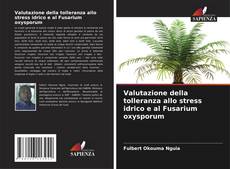 Valutazione della tolleranza allo stress idrico e al Fusarium oxysporum kitap kapağı