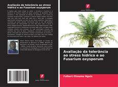 Capa do livro de Avaliação da tolerância ao stress hídrico e ao Fusarium oxysporum 