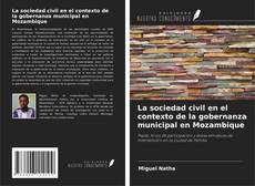 La sociedad civil en el contexto de la gobernanza municipal en Mozambique kitap kapağı