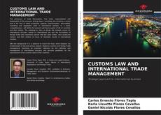 CUSTOMS LAW AND INTERNATIONAL TRADE MANAGEMENT的封面