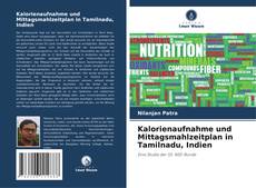 Couverture de Kalorienaufnahme und Mittagsmahlzeitplan in Tamilnadu, Indien