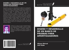 DISEÑO Y DESARROLLO DE UN BANCO DE PRUEBAS PARA AMORTIGUADORES kitap kapağı