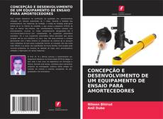 Buchcover von CONCEPÇÃO E DESENVOLVIMENTO DE UM EQUIPAMENTO DE ENSAIO PARA AMORTECEDORES