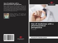Couverture de Use of medicines with a pharmaceutical perspective