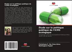Étude sur la politique publique de l'ICMS écologique kitap kapağı