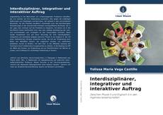 Interdisziplinärer, integrativer und interaktiver Auftrag的封面