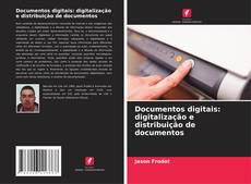 Capa do livro de Documentos digitais: digitalização e distribuição de documentos 