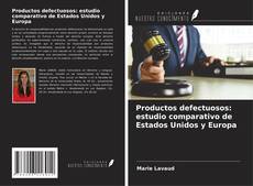 Productos defectuosos: estudio comparativo de Estados Unidos y Europa kitap kapağı