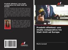 Prodotti difettosi: uno studio comparativo tra Stati Uniti ed Europa kitap kapağı