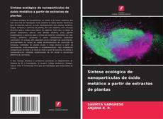 Buchcover von Síntese ecológica de nanopartículas de óxido metálico a partir de extractos de plantas