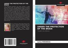 Couverture de UNDER THE PROTECTION OF THE BRAIN