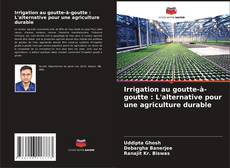 Bookcover of Irrigation au goutte-à-goutte : L'alternative pour une agriculture durable