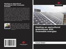 Buchcover von Heating an agricultural greenhouse with renewable energies
