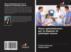 Mezzi optoelettronici per la diagnosi di patologie umane的封面