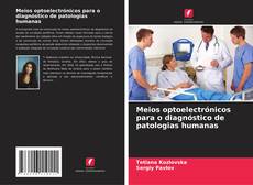 Capa do livro de Meios optoelectrónicos para o diagnóstico de patologias humanas 