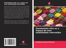 Giambatista Viko ou o espaço de uma medialidade intermédia kitap kapağı